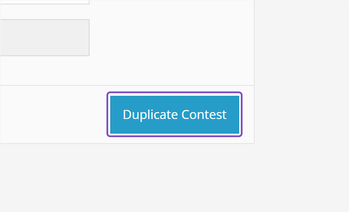On the contest edit page, scroll to the bottom and click on Duplicate Contest